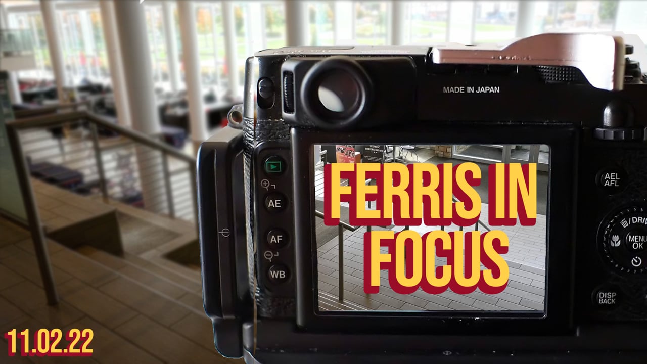 Ferris In Focus 11.02.22