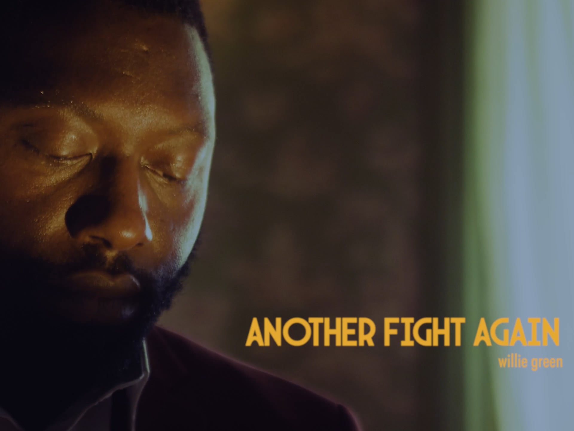 Another Fight Again x Willie Green // Music Video