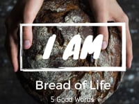 Bread of Life - 5 Good Words