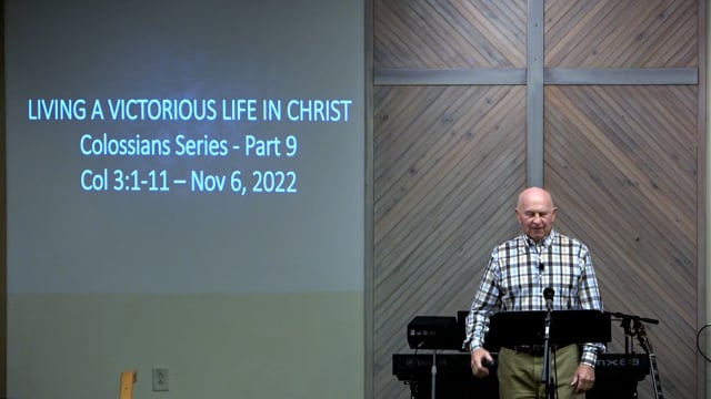 Living A Victorious Life In Christ - Series: Colossians Series 2022, Part 9 - Date: 2022-11-06