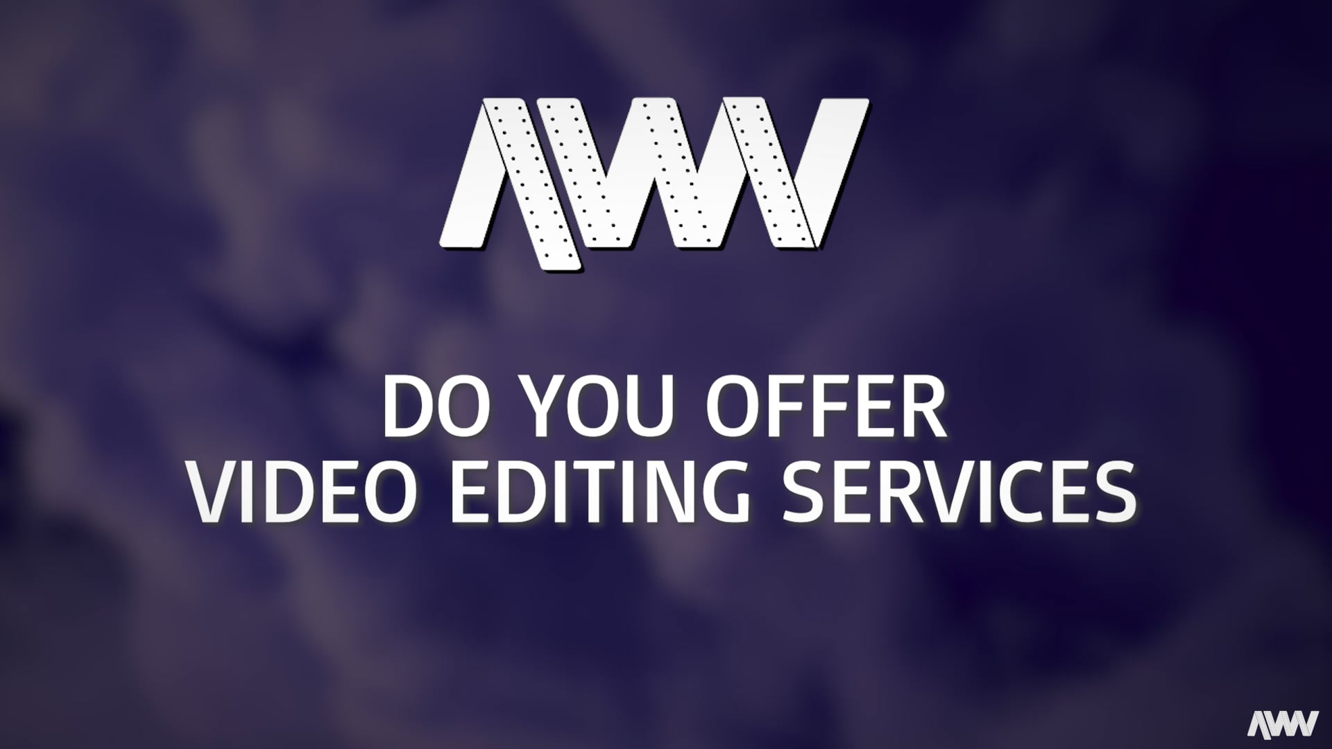 Does AWV Offer Video Editing Services?