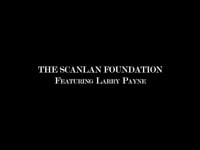 The Scanlan Foundation | Featuring Larry Payne