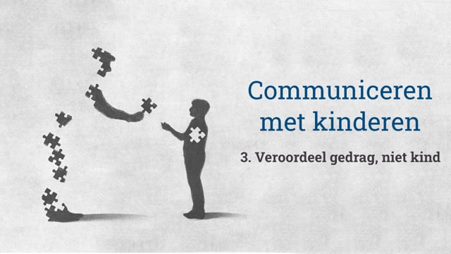 3. Veroordeel gedrag, niet kind