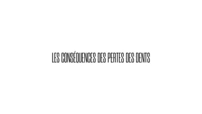 Les conséquences des pertes des dents