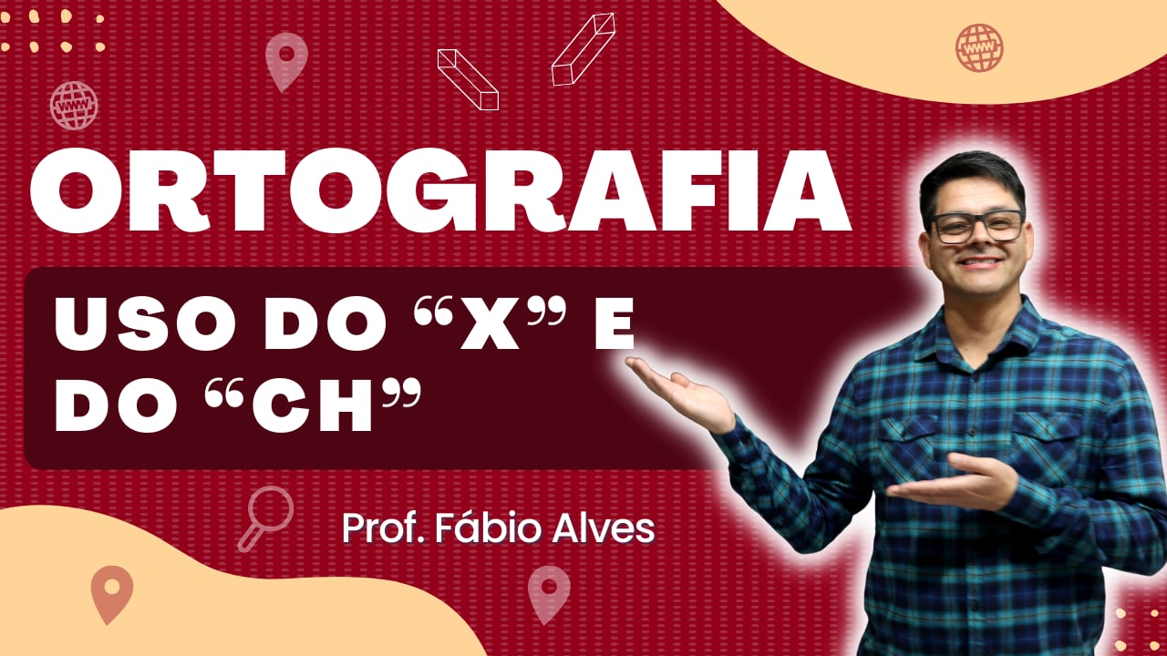 Uso do "X" e do "Ch"