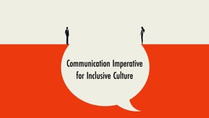 Communication Imperative for Inclusive Culture