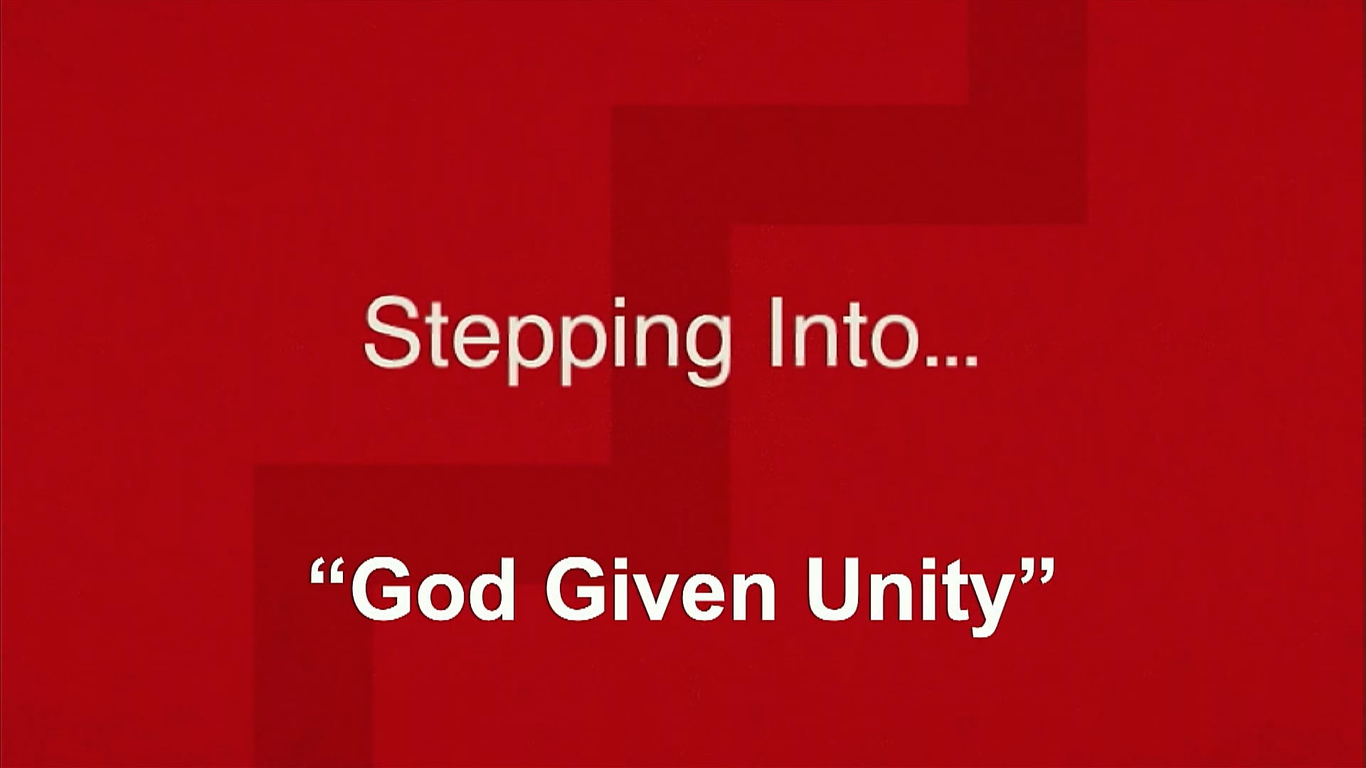 46. Stepping Into...God Given Unity - 131122