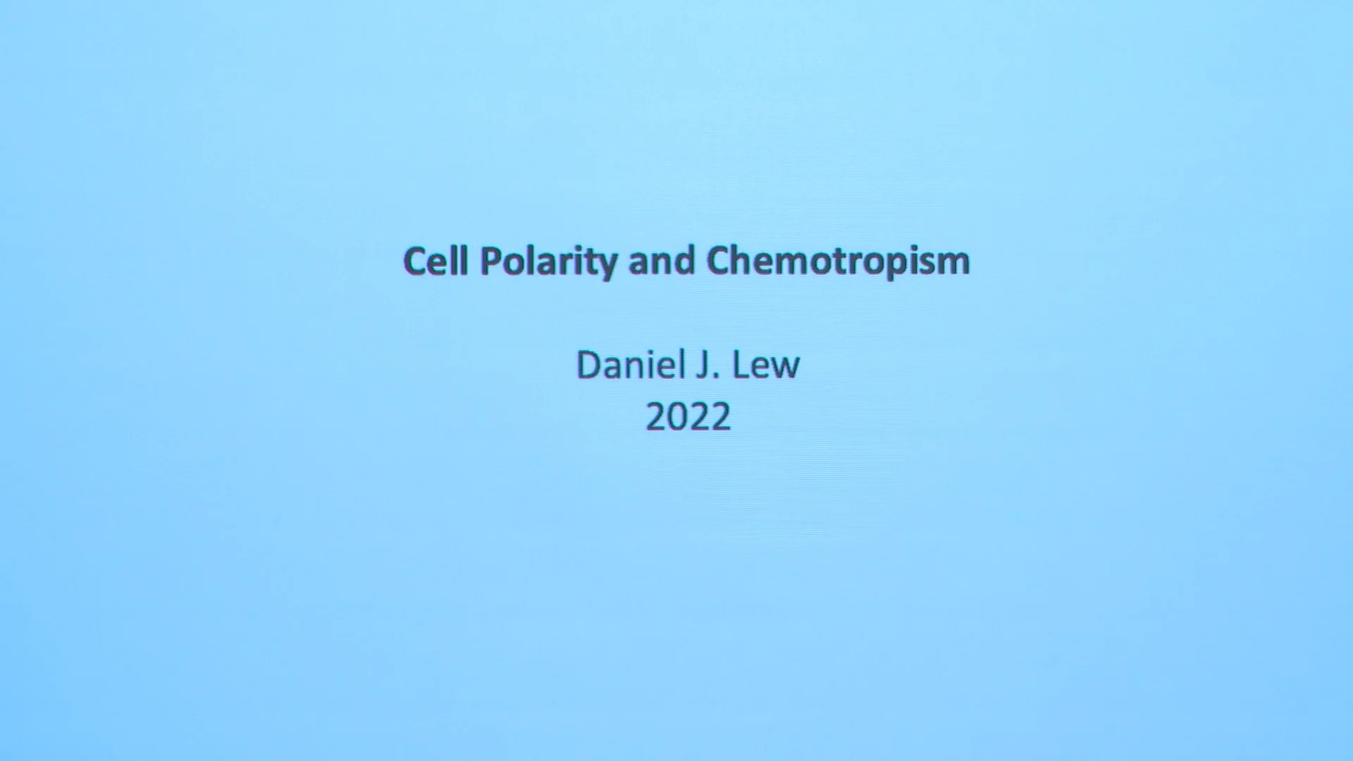 Daniel Lew, Special Seminar, 11.14.2022, Cell Polarity and Chemotropism ...