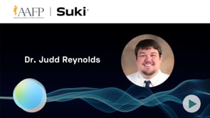 AAFP & Suki Customer Video: Dr. Judd Reynolds Shares His Workflow with Suki