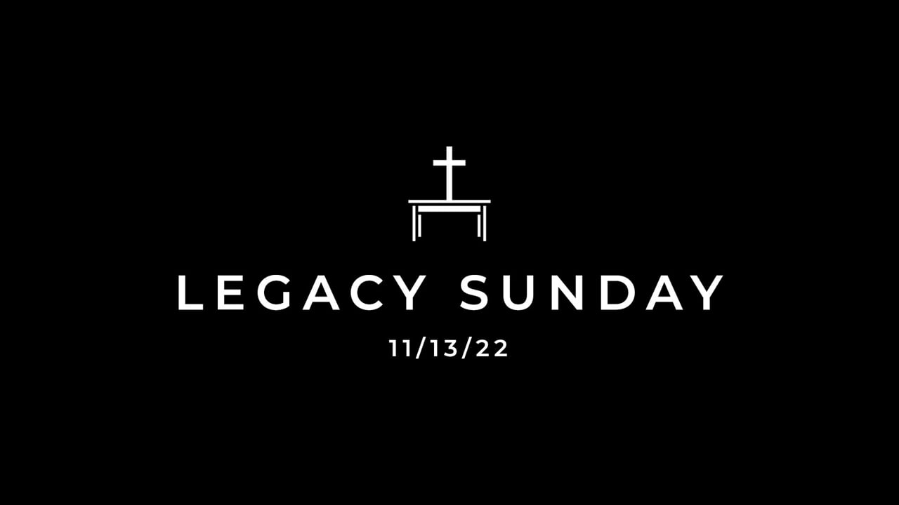 11/13/22 Legacy Sunday
