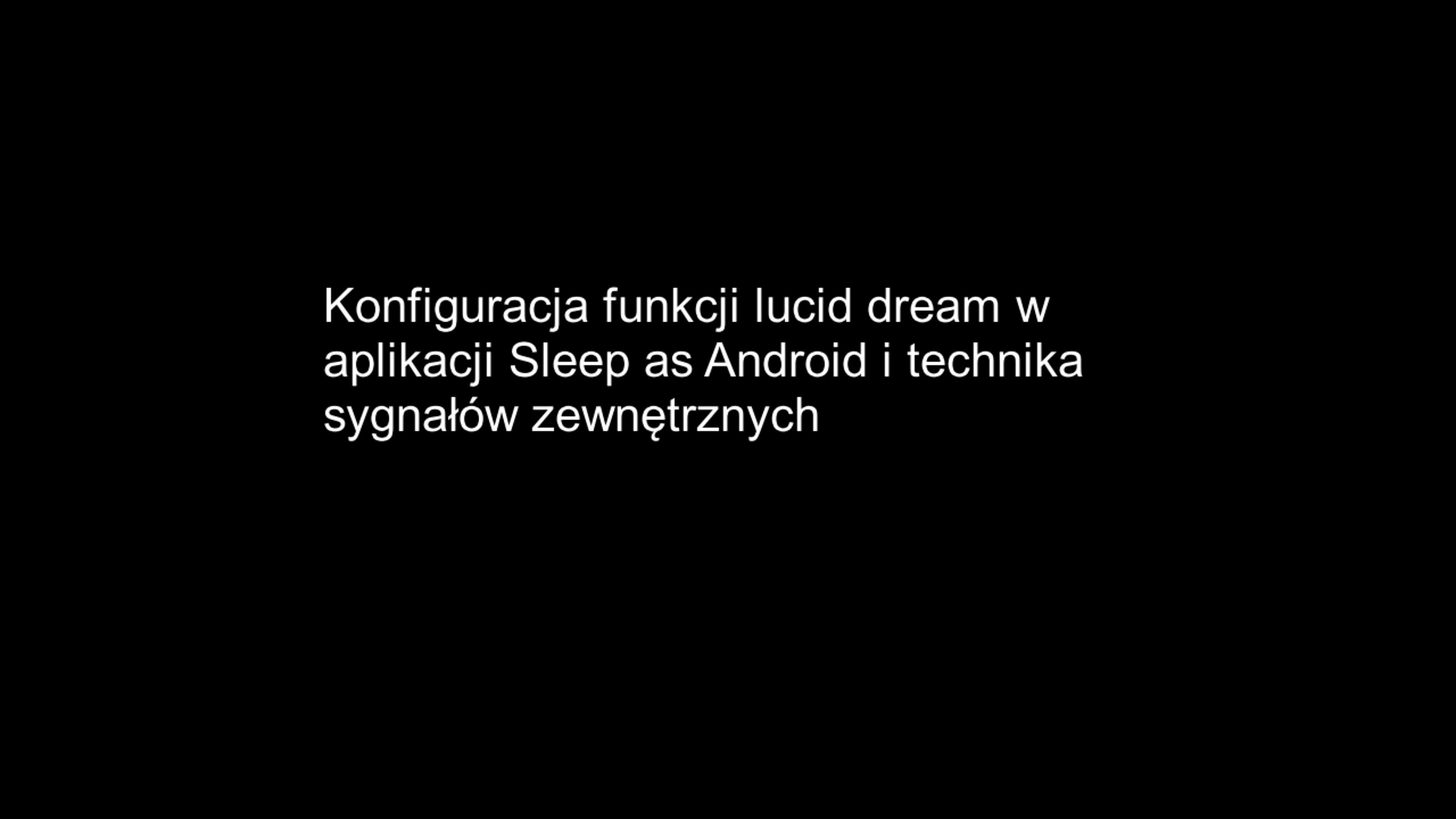 Konfiguracja funkcji "lucid dreaming" w aplikacji Sleep as Android i technika ingerencji w sny za pomocą czynników zewnętrznych
