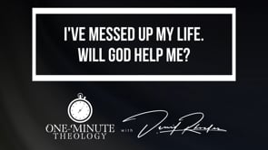 I've messed up my life. Will God help me?