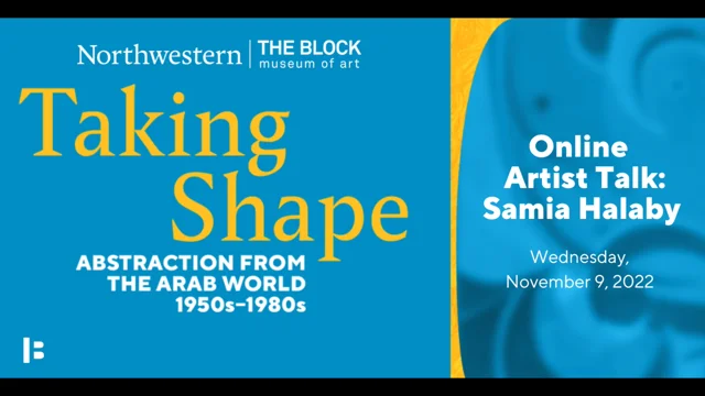Opening Conversation: Taking Shape: Abstraction from the Arab World,  1950s-1980s: Block Museum - Northwestern University