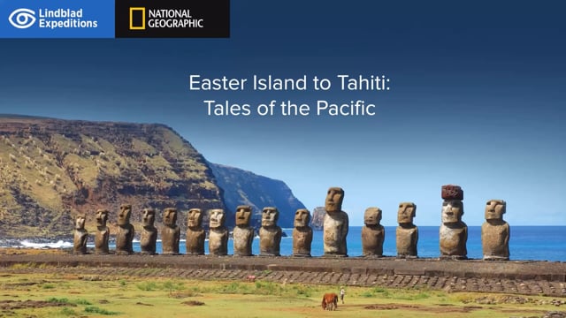Lindblad Expeditions presents Easter Island to Tahiti: Tales of the Pacific