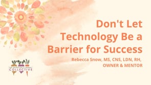 DON'T LET TECHNOLOGY BE A BARRIER FOR SUCCESS WITH REBECCA SNOW