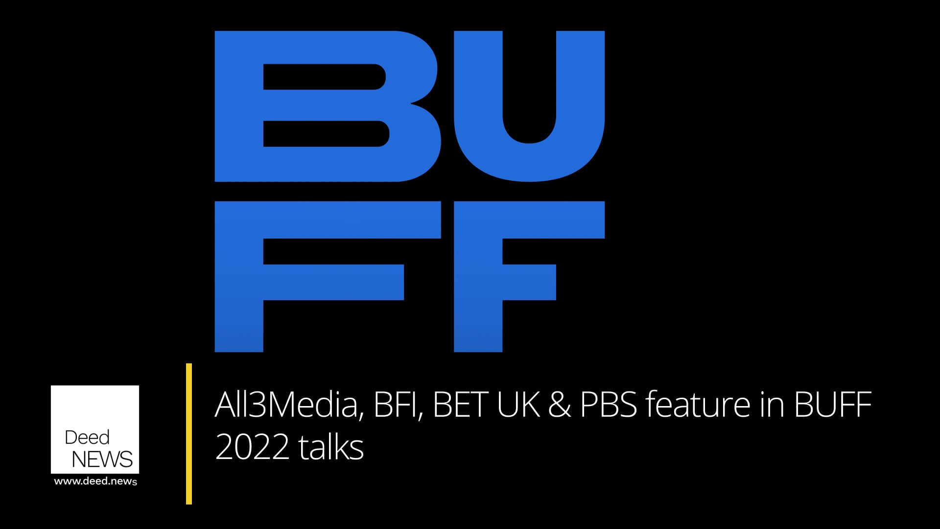 All3Media, BFI, BET UK & PBS feature in BUFF 2022 talks · Deed News on Vimeo