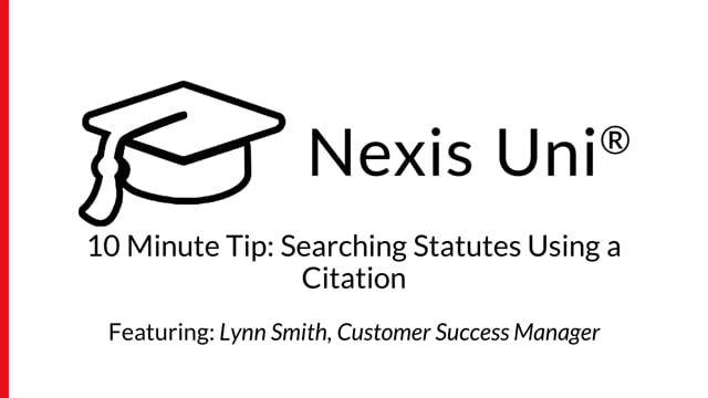 Nexis Uni 10 Minute Tip Searching Statutes LX LNU ES