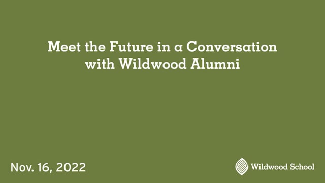 Meet the Future in Conversation with Wildwood Alumni - Nov. 15, 2022