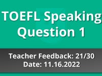 TOEFL Speaking Question 1  - Teacher Feedback - 11.16.2022