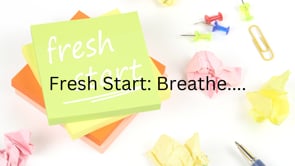 Fresh Start - Breathe...