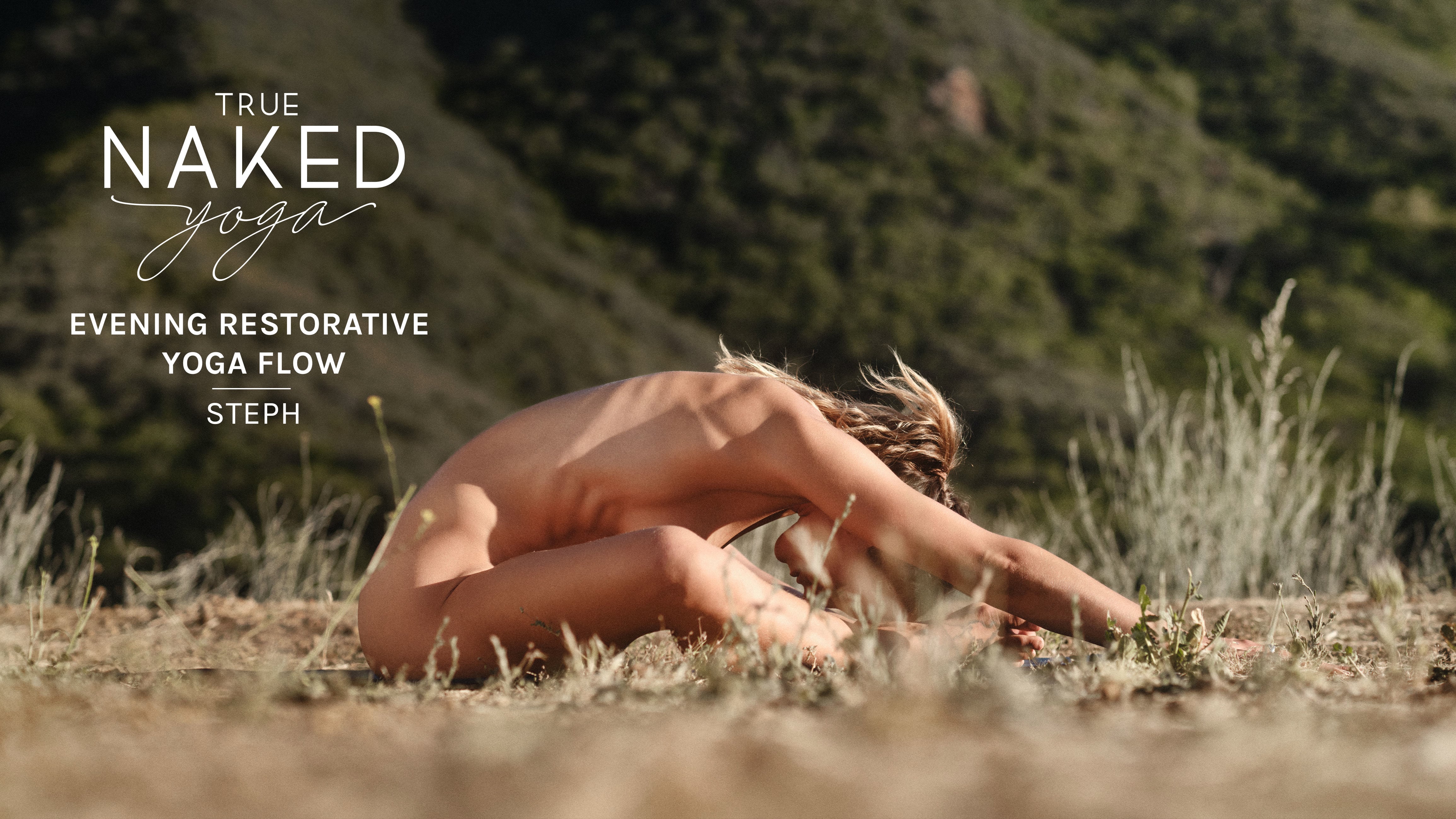 Watch True Naked Yoga – Evening Restorative Yoga Flow with Steph Online |  Vimeo On Demand