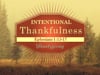 Thanksgiving: Intentional Thankfulness