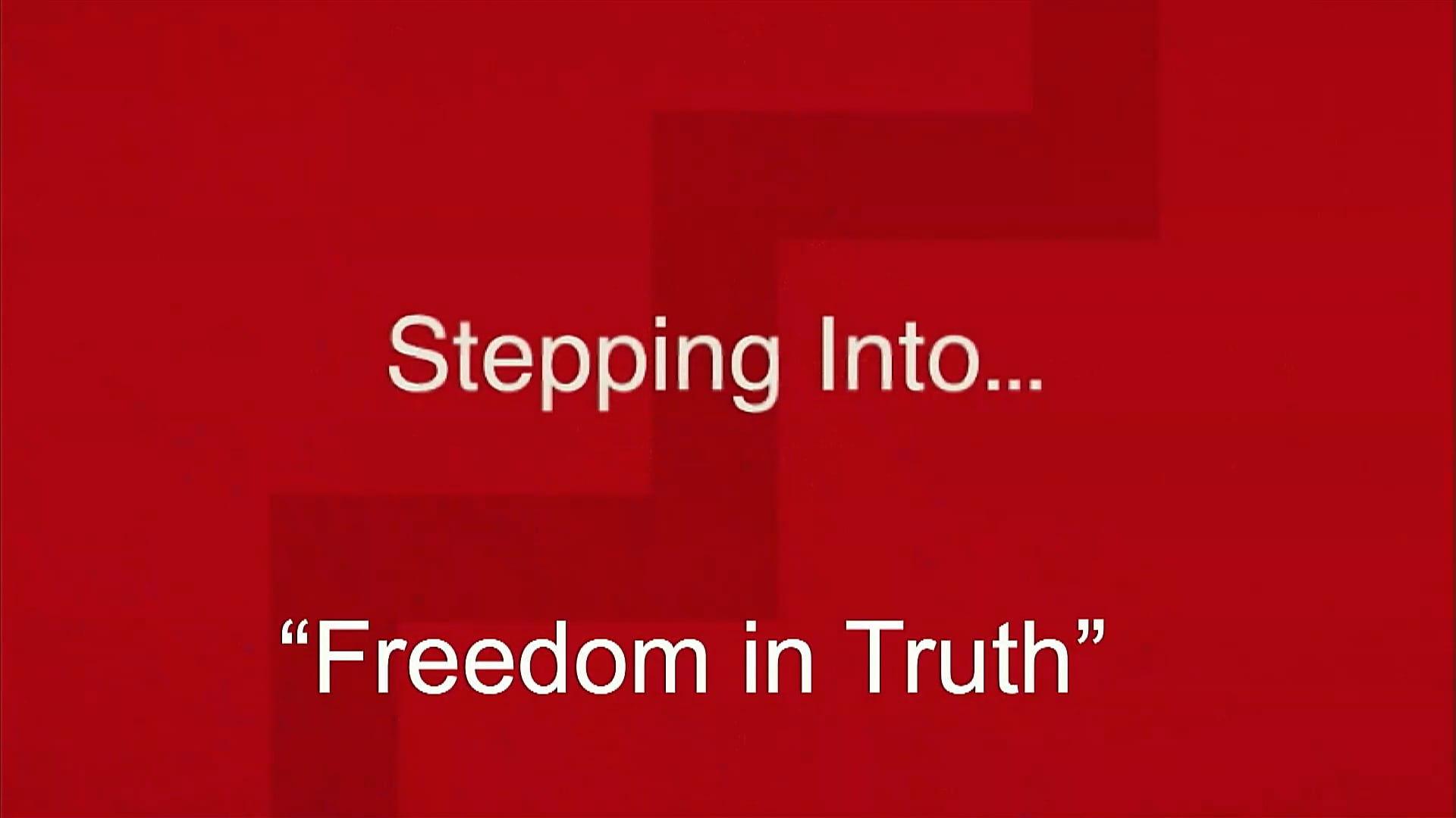47. Stepping Into...Freedom in Truth - 201122