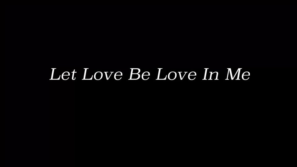 Let Love Be Love In Me