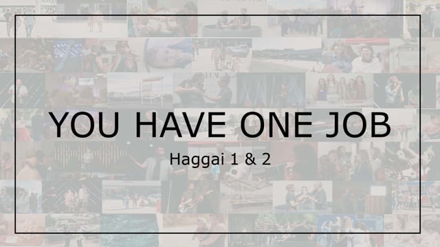 You Have One Job // Haggai