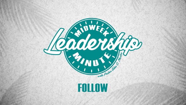 Midweek Leadership Minute - Follow