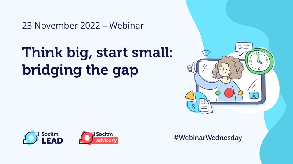 Webinar Wednesday – Think BIG start small-bridging the gap-23rd Nov 2022.mp4