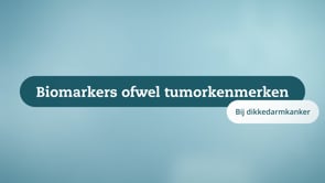 Biomarkers ofwel tumorkenmerken bij dikkedarmkanker