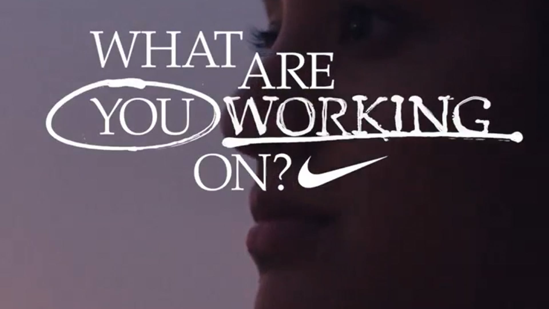 Nike | What Are You Working On