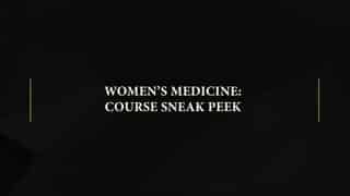 Video preview for Women's Medicine | Course Sample