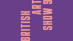 British Art Show 9 2022 BAS9 | Highlights