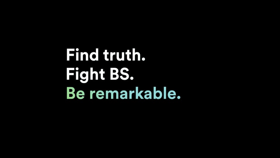 Agency Overview - Find Truth. Fight BS. Be Remarkable.
