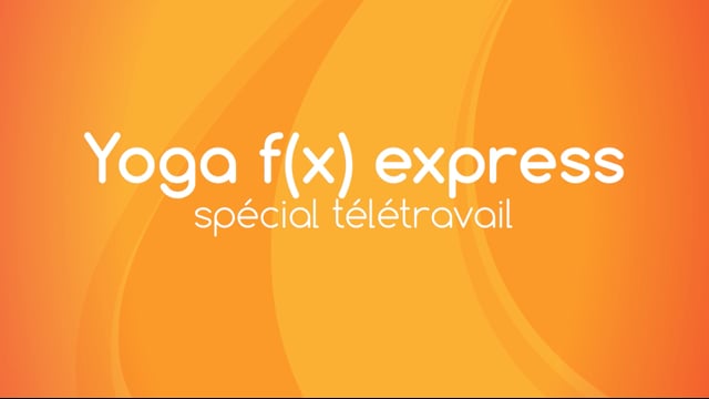 Yoga f(x)™️ Express - Spécial télétravail