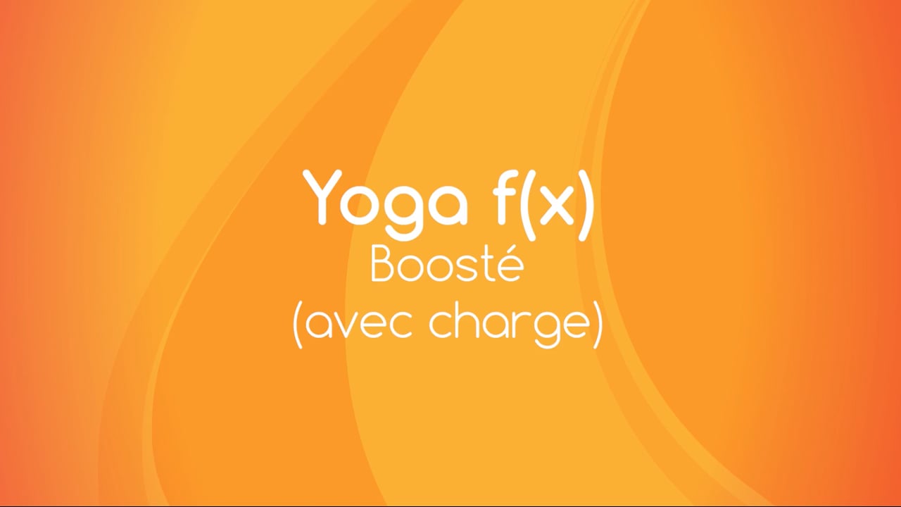 Jour 16. Yoga f(x)™? - Boosté (avec charge) avec Mireille Martel (53 min)