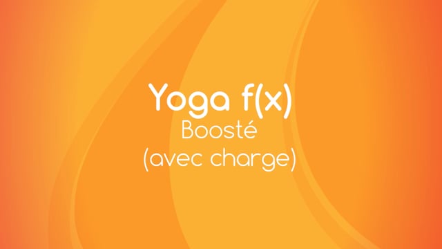 Yoga f(x)™️ - Boosté (avec charge)