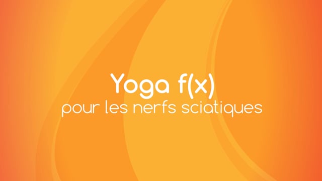 Yoga f(x)™️ - Pour le nerf sciatique