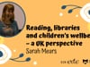 Sarah Mears: Reading, libraries and children’s wellbeing – a UK perspective
