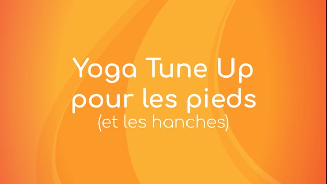 Yoga Tune Up - Pour les pieds (et les hanches)