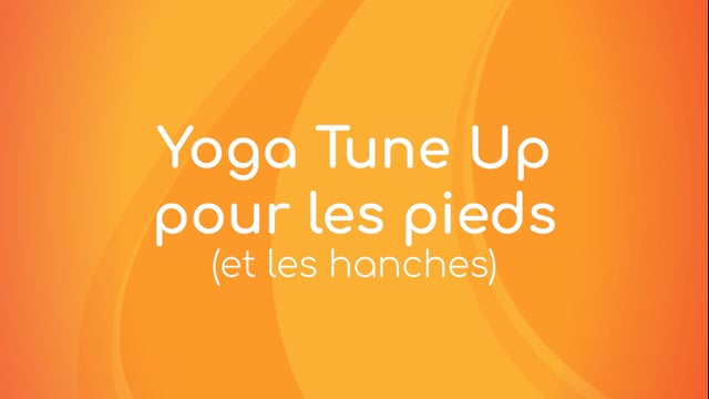 Yoga Tune Up - Pour les pieds (et les hanches)