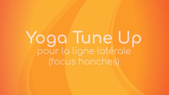 Yoga Tune Up - Pour la ligne latérale (focus hanches)