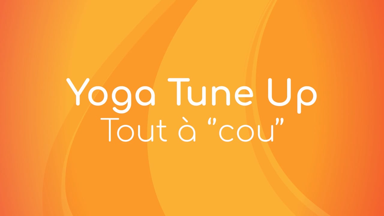 Jour 14. Yoga Tune Up - Tout à "cou" avec Julie Cadorette (63 min)