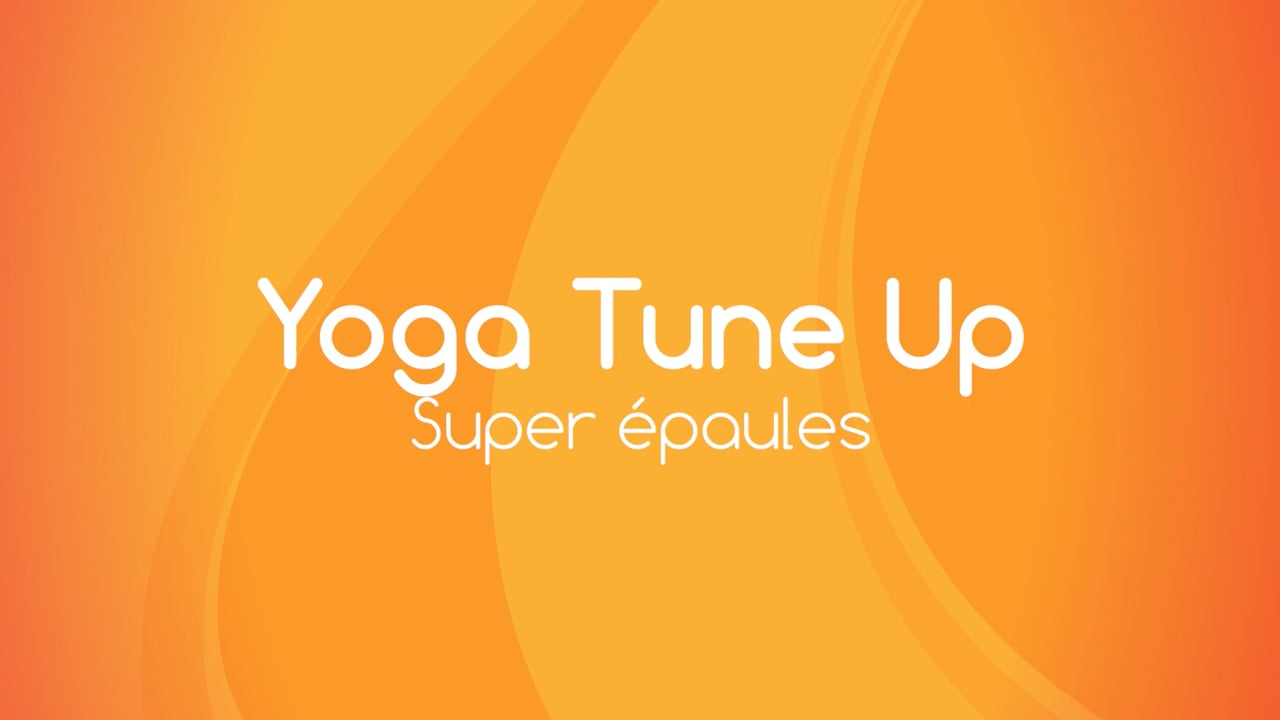 Jour 18. Yoga Tune Up - Super épaules avec Mireille Martel (66 min)