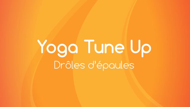 Yoga Tune Up - Drôles d'épaules