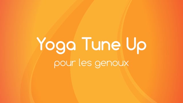 Yoga Tune Up - Pour les genoux