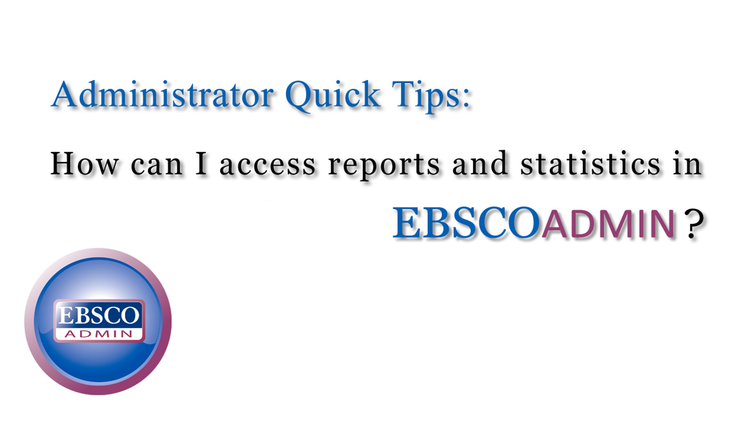 Accessing Reports & Statistics in EBSCOadmin - Tutorial - Arabic ...