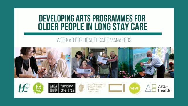 Webinar recording – Developing arts programmes for older people in long stay care